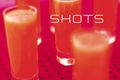 Shots, 50 recettes de mini cocktails délirants !
