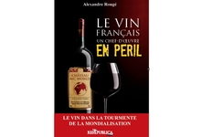 Livre. Le vin français. Un chef d'oeuvre en péril