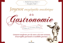 La Joyeuse encyclopédie anecdotique de la Gastronomie