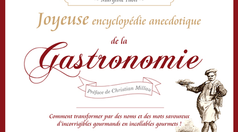 La Joyeuse encyclopédie anecdotique de la Gastronomie